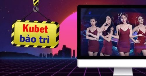 Kubet bảo trì – Nâng tầm trải nghiệm game mượt mà cho bet thủ